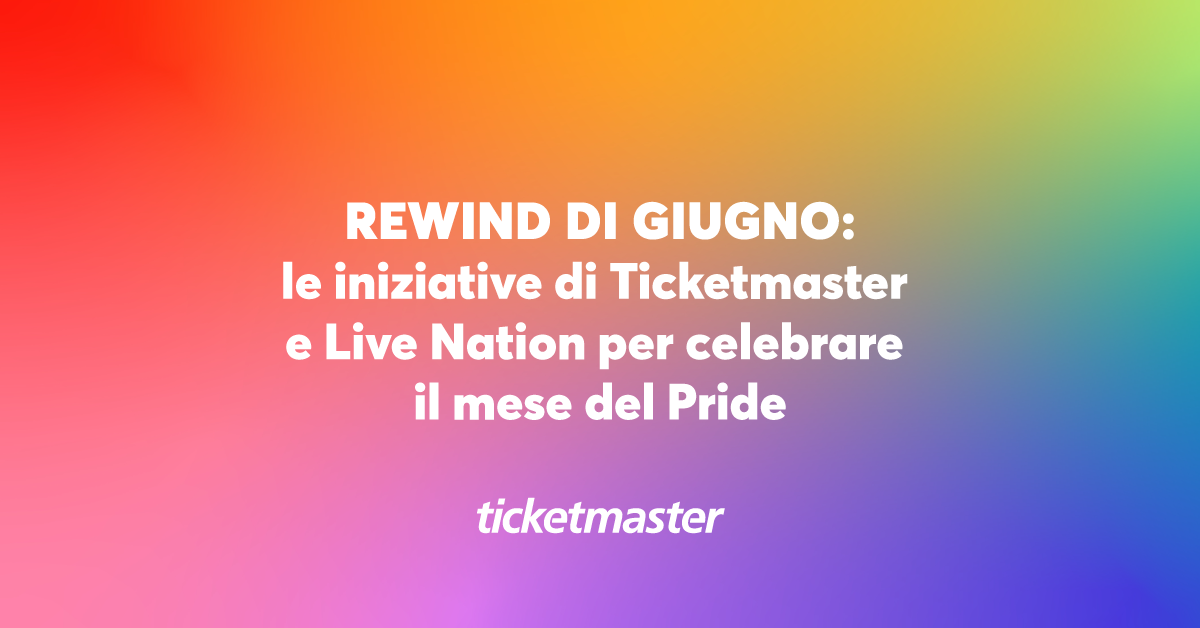 Rewind di giugno: le iniziative di Ticketmaster e Live Nation per celebrare il mese del Pride