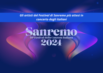 <strong>Gli artisti del Festival di Sanremo più attesi in concerto dagli italiani</strong>